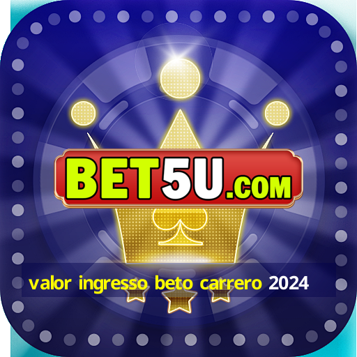 valor ingresso beto carrero 2024